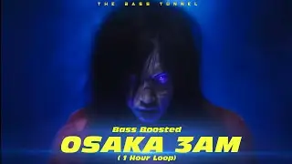 Osaka - 3AM (1 HOUR LOOP) Madara VFX [CLEAN BASS BOOSTED]