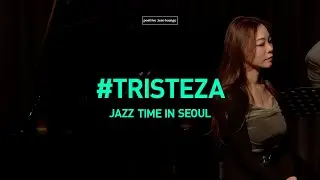[JAZZ TIME IN SEOUL] 하젤 : Tristeza