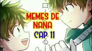 MOMOS DE NANA Y THE MOVIE (Boku no Hero Academia Cap 11) 🌟