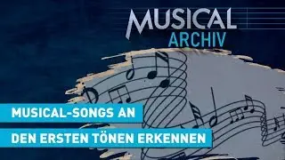 Musical Songs an den ersten Tönen erkennen