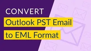 Convert PST to EML I How to Convert Outlook Email to EML Format I Outlook to EML Converter