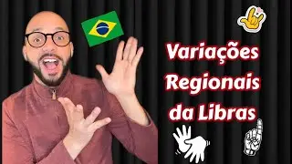 VARIAÇÕES REGIONAIS DA LIBRAS