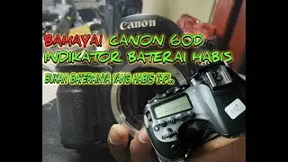 Indikator baterai habis canon 60D?penyebab kematian pada kamera canon 60D