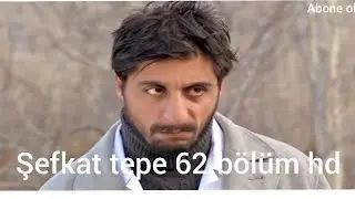 şefkat tepe 62.bölüm tek parça full hd