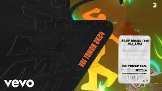 Blaf Music (Br), Ali_Live - Vai Tomar 2K24 (Official Visualiser)