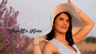 Elif Onur -  Güzel Bir Kadın (Official Video)