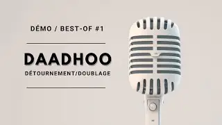 🎙️ DAADHOO - DEMO/BEST-OF - Détournements #1