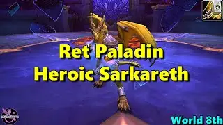 World 8th Heroic Scalecommander Sarkareth - Ret Paladin POV