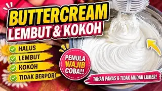 RESEP BUTTERCREAM LEMBUT DAN KOKOH | pemula wajib coba