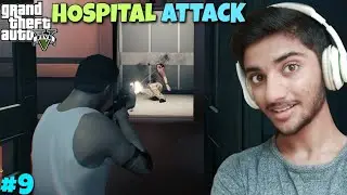 ATTACK IN HOSPITAL | GTA V GAMEPLAY #9