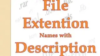 File name with Extension and it's Description, Full form of file extension name, File and Extension