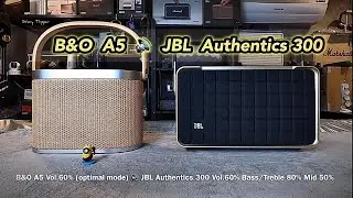 B&O A5 vs JBL Authentics 300