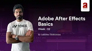 Adobe After Effects Basics - week 02 | Arimac Academy