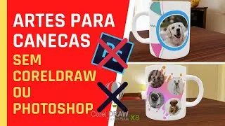 CRIAR ARTE PARA CANECAS SEM PHOTOSHOP OU CORELDRAW METODO SIMPLES