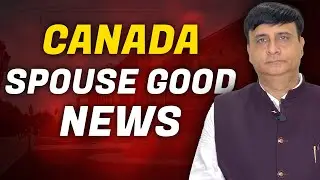 Canada Spouse Good News | Latest Update 2024 | kapil Bhatia
