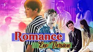 Exo 💗 Romance Version || Exo ||Kpop Mix