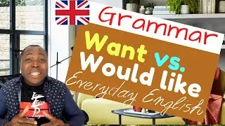 How to use - WANT and WOULD LIKE Grammar Lesson for ESL