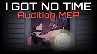 [FNaF] I Got No Time || Audition MEP || CLOSED‼️ || #KumaGotNoTime || 80k Special || Gacha Club
