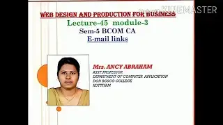 WEB DESIGN AND PRODUCTION FOR BUSINESS; LECTURE-45; E-MAIL LINKS; MODULE-3; SEM-5