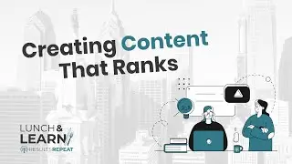 Creating Content That Ranks | Results Repeat Lunch & Learn