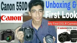 Canon 550D Unboxing & First look (My First DSLR Camera)