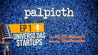 Igloo Network e Techfounder - PALPITCH Podcast #EP1 Universo das Startups