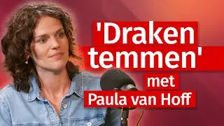 'Draken temmen' met Paula van Hoff