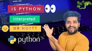 Is Python is interpreted Language? | Chalo Python Sikhe Course | Episode 2