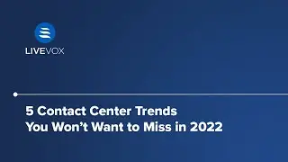 5 Contact Center Trends 2022
