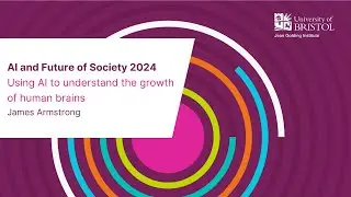 Using AI to understand the growth of human brains, Bristol Data Week 2024