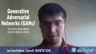 Ian Goodfellow, Research Scientist OpenAI : Generative Adversarial Networks (GANs) #AIWTB 2016