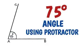 How to construct 75 degree angle using protractor