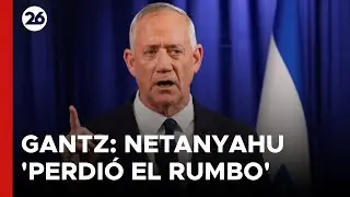 ISRAEL | El opositor Gantz considera que Netanyahu "perdió el rumbo" #26global