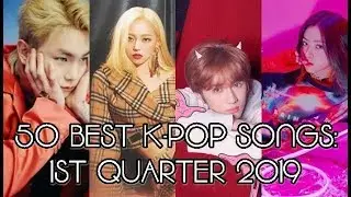 50 BEST K-POP SONGS: 1ST QUARTER 2019 [BOPS!]