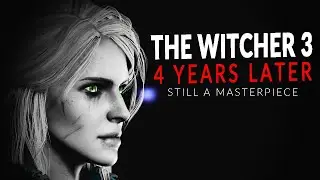The Witcher 3: 4 Years Later