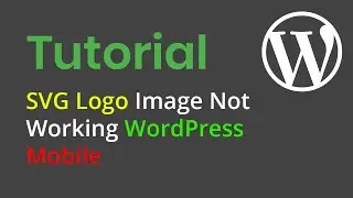 [Solved] SVG Logo Image Not Working WordPress Mobile