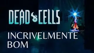 ESSE JOGO É INCRÍVEL E VICIANTE - Dead Cells