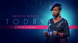 TODAY - Anietie Bature (Lyrics Video)