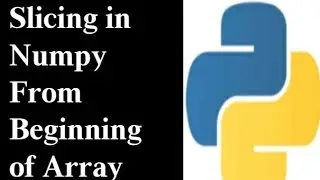 Slicing From Beginning In Python Numpy.