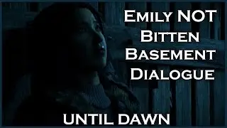 UNTIL DAWN - Emily NOT Bitten / Basement Dialogue