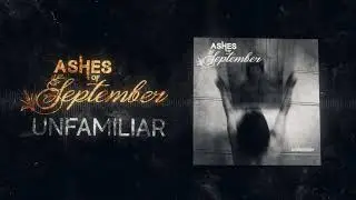 Ashes Of September - Unfamiliar