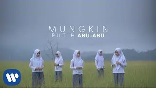 Putih Abu-Abu - Mungkin [Official Music Video]