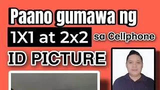 PAANO GUMAWA NG 1X1 AT 2X2 ID PICTURE SA CELLPHONE?