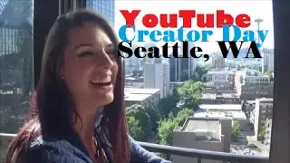 Trip to YouTube Creator Day in Seattle WA