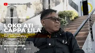 Lukman Rola - Loko' Ati Cappa' Lila ( Official Music Video )