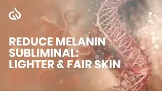 Reduce Melanin Subliminal: Lighter & Fair Skin, Skin Lightening Frequency