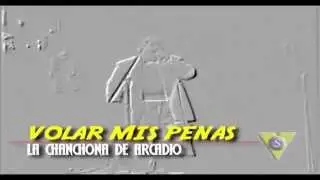 Volar Mis Penas | La Chanchona de Arcadio
