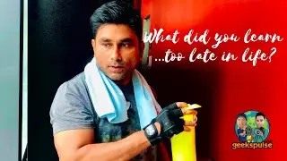 What did you learn too late in life? Lifestyle | Video Content | GeeksPulse