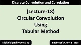 Circular Convolution using Tabular Method | Lecture-18