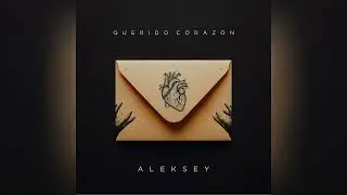 ALEKSEY - Querido Corazón (Audio)